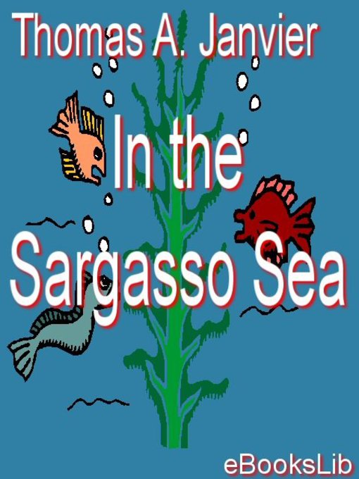 Title details for In The Sargasso Sea by Thomas A. Janvier - Wait list